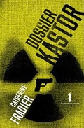 Couverture du roman "Dossier Kastor" de Catherine Fradier